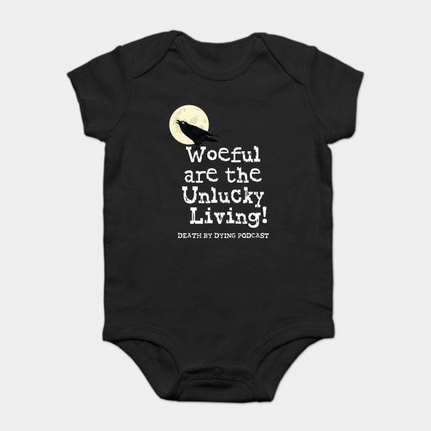 Woeful are the Unlucky Living! Baby Bodysuit by Death by Dying Podcast